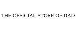 THE OFFICIAL STORE OF DAD trademark