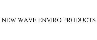 NEW WAVE ENVIRO PRODUCTS trademark