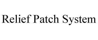 RELIEF PATCH SYSTEM trademark