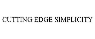 CUTTING EDGE SIMPLICITY trademark