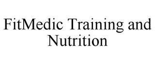 FITMEDIC TRAINING AND NUTRITION trademark