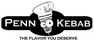 PENN KEBAB THE FLAVOR YOU DESERVE PENN KEBAB trademark