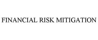 FINANCIAL RISK MITIGATION trademark