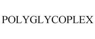 POLYGLYCOPLEX trademark