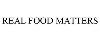 REAL FOOD MATTERS trademark