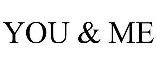 YOU & ME trademark