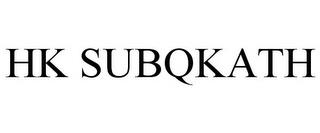 HK SUBQKATH trademark