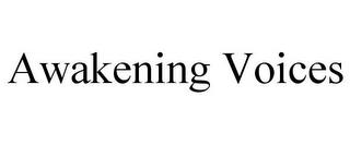 AWAKENING VOICES trademark