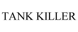 TANK KILLER trademark