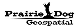 PRAIRIE DOG GEOSPATIAL trademark