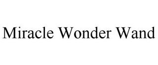 MIRACLE WONDER WAND trademark