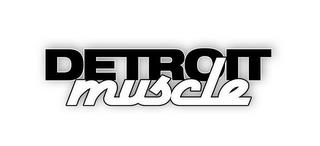 DETROIT MUSCLE trademark