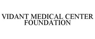 VIDANT MEDICAL CENTER FOUNDATION trademark