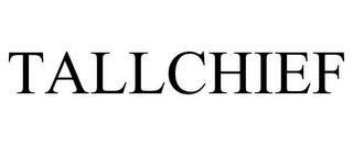 TALLCHIEF trademark