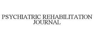 PSYCHIATRIC REHABILITATION JOURNAL trademark