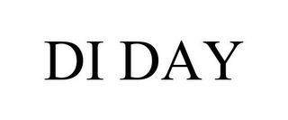 DI DAY trademark