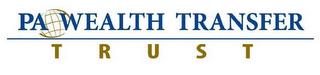 PA WEALTH TRANSFER TRUST trademark