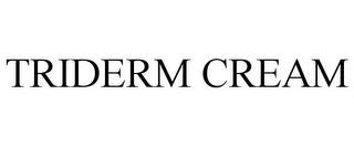 TRIDERM CREAM trademark