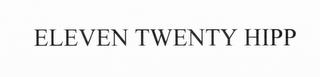 ELEVEN TWENTY HIPP trademark