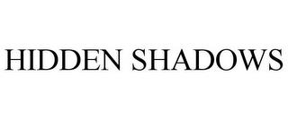 HIDDEN SHADOWS trademark