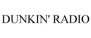 DUNKIN' RADIO trademark