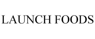 LAUNCH FOODS trademark