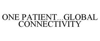 ONE PATIENT...GLOBAL CONNECTIVITY trademark