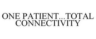 ONE PATIENT...TOTAL CONNECTIVITY trademark