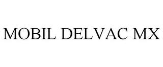 MOBIL DELVAC MX trademark