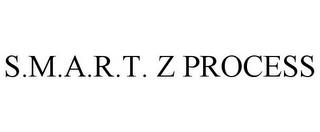 S.M.A.R.T. Z PROCESS trademark