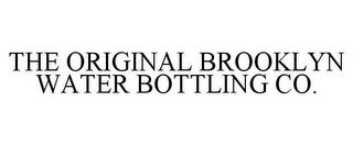 THE ORIGINAL BROOKLYN WATER BOTTLING CO. trademark