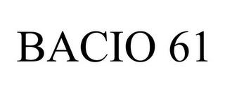 BACIO 61 trademark