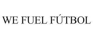 WE FUEL FÚTBOL trademark