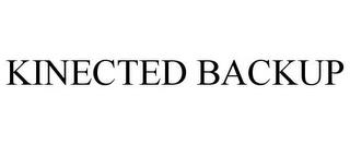 KINECTED BACKUP trademark