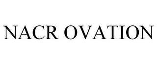 NACR OVATION trademark