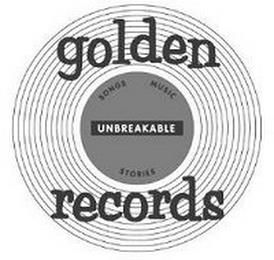 GOLDEN RECORDS SONGS MUSIC STORIES UNBREAKABLE trademark