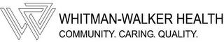 W WHITMAN-WALKER HEALTH COMMUNITY. CARING. QUALITY. trademark