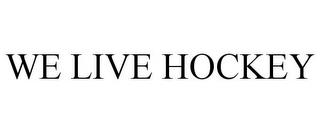 WE LIVE HOCKEY trademark