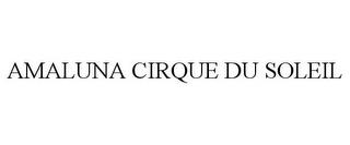 AMALUNA CIRQUE DU SOLEIL trademark