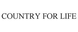 COUNTRY FOR LIFE trademark