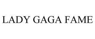 LADY GAGA FAME trademark