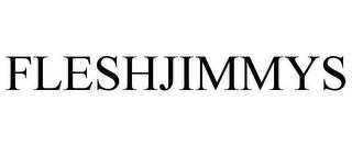 FLESHJIMMYS trademark