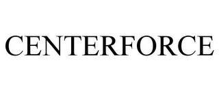 CENTERFORCE trademark