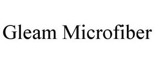 GLEAM MICROFIBER trademark