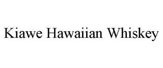 KIAWE HAWAIIAN WHISKEY trademark