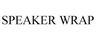 SPEAKER WRAP trademark