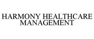 HARMONY HEALTHCARE MANAGEMENT trademark