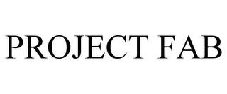 PROJECT FAB trademark