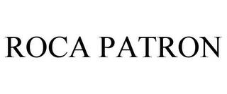 ROCA PATRON trademark