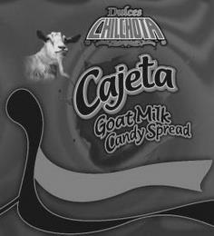 DULCES CHILCHOTA CAJETA GOAT MILK CANDY SPREAD trademark